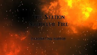 The Station Nightclub Fire  A Short Documentary  Fascinating Horror [upl. by Connelly]